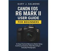 Canon EOS R7 User Guide: A Practical, Easy-to-Follow Handbook to Mastering Setup, Autofocus Intelligence, Exposure Control & Everyday Photography