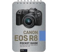 Canon EOS R8: Pocket Guide: Buttons, Dials, Settings, Modes, and Shooting Tips: 38 (Pocket Guide Series for Photographers)