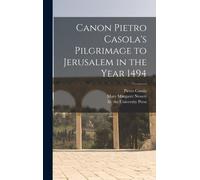 Canon Pietro Casola's Pilgrimage to Jerusalem in the Year 1494