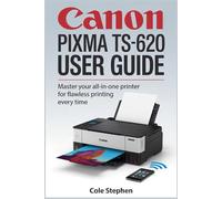 CANON PIXMA TS6520 USER GUIDE: Wireless Freedom, Ink-Smart Savings, and Memories That Never Fade