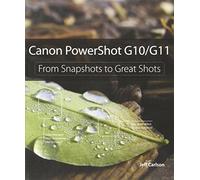 Canon PowerShot G10 / G11: From Snapshots to Great Shots