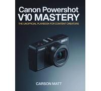 Canon PowerShot V10 Mastery: The Unofficial Playbook for Content Creators