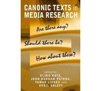 Canonic Texts in Media Research : Are There Any? Should There Be? How About These?
