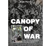 Canopy of War: Jungle Warfare, from the Earliest Days of Forest Fighting to the Battlefields of Vietnam