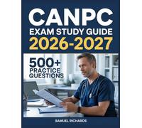 CANPC Exam Study Guide 2026-2027: Comprehensive Material Overview, Practice Test Set, Answer Keys, and Detailed Explanations