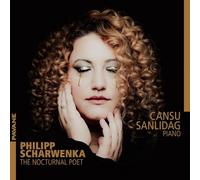 Sanlidag, Cansu - Philipp Scharwenka: The Nocturnal Poet