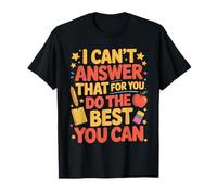 Can't Answer Educator Teaching Student School Test Day T-Shirt
