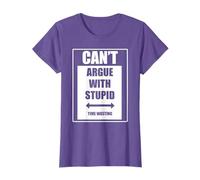 Can't argue with stupid time wasting T-Shirt