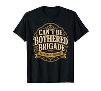 Can't Be Bothered Brigade Permanent Member T-Shirt