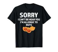 Can't Be Near You I'm Allergic to Nuts Funny Peanut T-Shirt