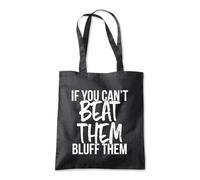 Can't Beat Them Bluff Them Tote Shopping Bag 10 Litres Capacity 42 x 38cm