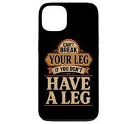 Can't Break Your Leg If You Don't Have A Leg Amputee Leg Case for iPhone 13