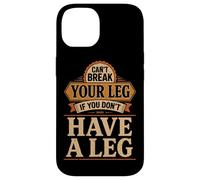 Can't Break Your Leg If You Don't Have A Leg Amputee Leg Case for iPhone 14