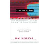 Can't Buy ME Love: How Advertising Changes the Way We Think and Feel
