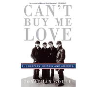 Can't Buy Me Love: The Beatles, Britain, and America