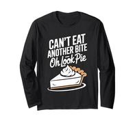 Can't eat Another bite oh Look Pie Thanksgiving Long Sleeve T-Shirt