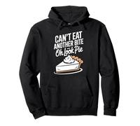 Can't eat another bite oh look pie Thanksgiving Pullover Hoodie