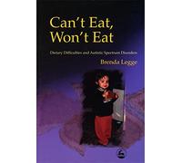 Can't Eat, Won't Eat: Dietary Difficulties and Autistic Spectrum Disorders