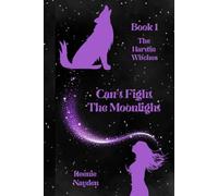 Can't Fight The Moonlight: The Harwin Witches: Book 1