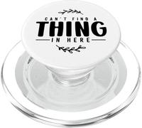 Can't Find a Thing in Here - Funny Lost Items Shopping PopSockets PopGrip for MagSafe