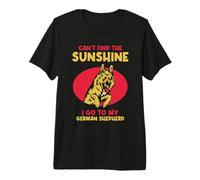 Can't find The Sunshine I go to My German Shepherd Premium T-Shirt