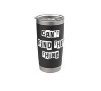 Can't Find The Thing Stainless Steel Insulated Tumbler
