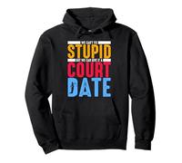 Can't Fix Stupid But We Can Give It A Court Date Pullover Hoodie