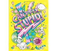 Can't Fix Stupid! Swear Word Adult Coloring Book: Calming and relaxing coloring patterns and designs created with stress and anxiety relief in mind.