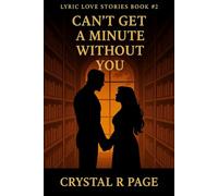 Can't Get A Minute Without You: Lyric Love Stories Book #2