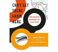 Can't Get There from Here: New Zealand passenger rail since 1920