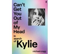 Can't Get You Out Of My Head : In Search of Kylie