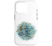 "Can't Go Back to Yesterday" Quote - Alice in Wonderland Case for iPhone 16 Pro