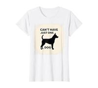 Can't Have Just One Dog - Pet Lover's Humorous T-Shirt, Women, White, XS