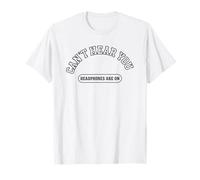 Can't Hear You Headphones On Do Not Disturb Music Lover T-Shirt