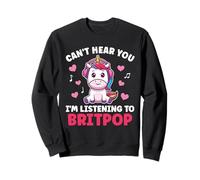 Can't Hear You I'm Listening Cute Unicorn Britpop Kawaii Sweatshirt