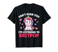 Can't Hear You I'm Listening Cute Unicorn Britpop Kawaii T-Shirt
