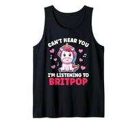 Can't Hear You I'm Listening Cute Unicorn Britpop Kawaii Tank Top
