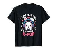 Can't Hear You I'm Listening Kpop Cute Rabbit K-Pop Kawaii T-Shirt
