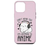 Can't Hear You I'm Listening To Anime Kitty Case for iPhone 12 Pro Max