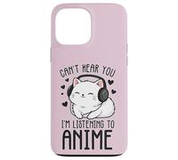 Can't Hear You I'm Listening To Anime Kitty Case for iPhone 13 Pro Max