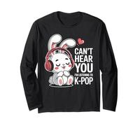 Can't Hear You I'm Listening to K-Pop Cute Bunny K-Pop Long Sleeve T-Shirt