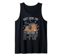 Can't Hear You, I'm Listening to K-Pop, Cute Tank Top