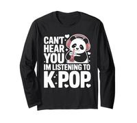 Cant Hear You Im Listening to K Pop Long Sleeve T-Shirt