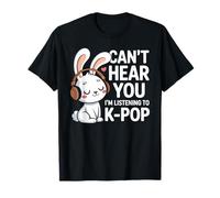 Can't Hear You I'm Listening to K-Pop T-Shirt