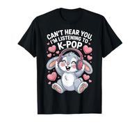 Cant Hear You Im Listening to Kpop Fan Club Korean Culture T-Shirt