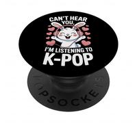 Cant Hear You Im Listening To Kpop South Korean Music Fans PopSockets Adhesive PopGrip