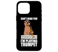 Can't hear you Trumpeter Trumpet player Trumpet Case for iPhone 16 Pro Max