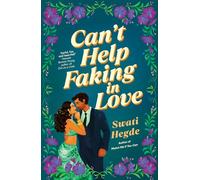 Can't Help Faking In Love: An irresistible fake-dating desi romance!