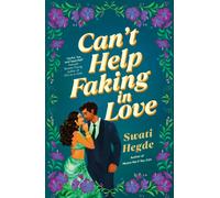 Can't Help Faking In Love : An irresistible fake-dating desi romance!
