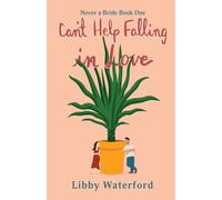 Can't Help Falling in Love: A Sexy Romantic Comedy: 1 (Never a Bride)